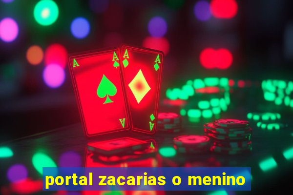 portal zacarias o menino